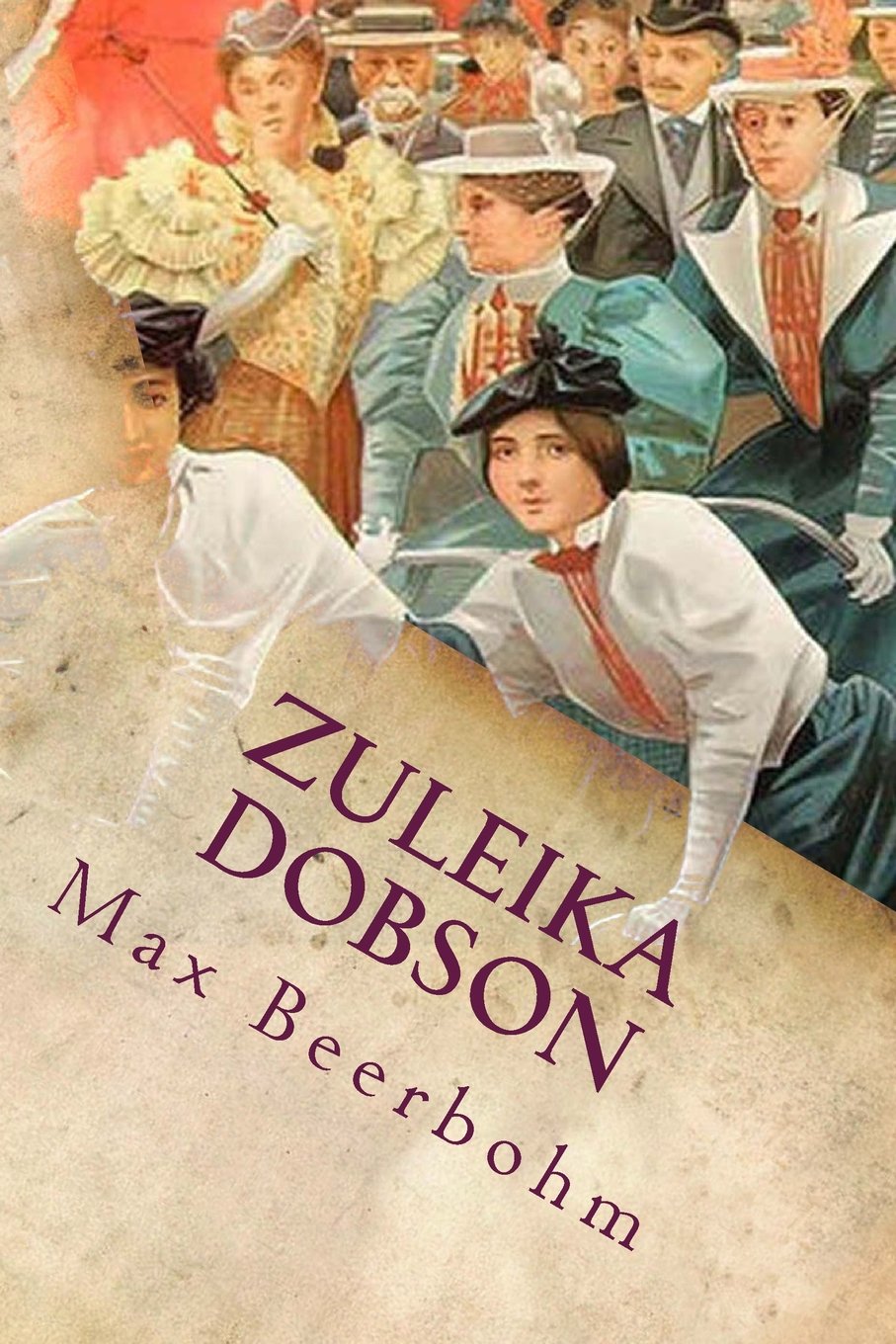Zuleika Dobson: Or, an Oxford Love Story: Beerbohm, Max